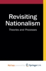Image for Revisiting Nationalism : Theories and Processes