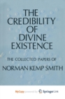 Image for The Credibility of Divine Existence: The Collected Papers of Norman Kemp Smith