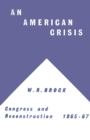 Image for American Crisis: Congress &amp; Reconstruction 1865-1867