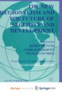 Image for The New Regionalism and the Future of Security and Development : Vol. 4