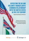 Image for Revisiting the UK and Ireland&#39;s Transatlantic Economic Relationship with the United States in the 21st Century