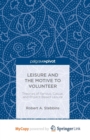 Image for Leisure and the Motive to Volunteer: Theories of Serious, Casual, and Project-Based Leisure