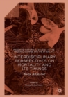 Image for Interdisciplinary Perspectives on Mortality and its Timings