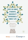 Image for First-in-Family Students, University Experience and Family Life : Motivations, Transitions and Participation