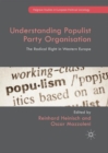 Image for Understanding populist party organisation  : the radical right in Western Europe