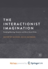 Image for The Interactionist Imagination : Studying Meaning, Situation and Micro-Social Order