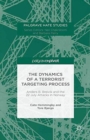 Image for The Dynamics of a Terrorist Targeting Process : Anders B. Breivik and the 22 July Attacks in Norway