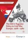 Image for The EEC&#39;s Yugoslav Policy in Cold War Europe, 1968-1980