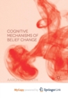 Image for Cognitive Mechanisms of Belief Change
