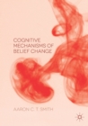 Image for Cognitive mechanisms of belief change