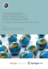 Image for Globalization and Democracy in Southeast Asia : Challenges, Responses and Alternative Futures