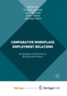 Image for Comparative Workplace Employment Relations : An Analysis of Practice in Britain and France