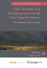 Image for LGBT Activism and Europeanisation in the Post-Yugoslav Space