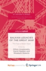 Image for Balkan Legacies of the Great War