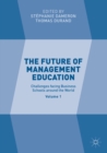 Image for The future of management educationVolume 1,: Challenges facing business schools around the world