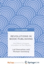 Image for Revolutions in Book Publishing : The Effects of Digital Innovation on the Industry