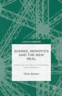 Image for Scenes, Semiotics and The New Real