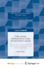 Image for The Asian Infrastructure Investment Bank : The Construction of Power and the Struggle for the East Asian International Order