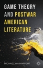 Image for Game Theory and Postwar American Literature