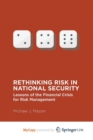 Image for Rethinking Risk in National Security : Lessons of the Financial Crisis for Risk Management