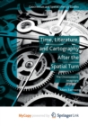 Image for Time, Literature, and Cartography After the Spatial Turn