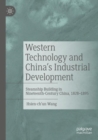 Image for Western Technology and China&#39;s Industrial Development : Steamship Building in Nineteenth-Century China, 1828-1895