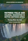 Image for Victoria Falls and Colonial Imagination in British Southern Africa