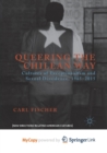 Image for Queering the Chilean Way : Cultures of Exceptionalism and Sexual Dissidence, 1965-2015