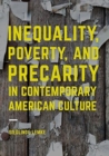Image for Inequality, Poverty and Precarity in Contemporary American Culture
