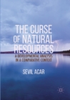 Image for The Curse of Natural Resources : A Developmental Analysis in a Comparative Context