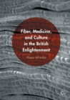 Image for Fiber, Medicine, and Culture in the British Enlightenment