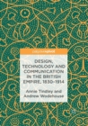 Image for Design, Technology and Communication in the British Empire, 1830-1914