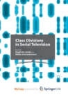 Image for Class Divisions in Serial Television