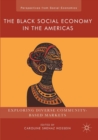 Image for The Black Social Economy in the Americas : Exploring Diverse Community-Based Markets