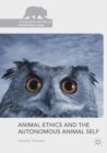 Image for Animal Ethics and the Autonomous Animal Self