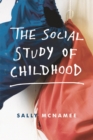 Image for The Social Study of Childhood: An Introduction