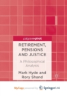 Image for Retirement, Pensions and Justice : A Philosophical Analysis