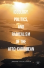 Image for Ideology, Politics, and Radicalism of the Afro-Caribbean