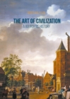 Image for The art of civilization: a bourgeois history