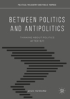Image for Between politics and antipolitics: thinking about politics after 9/11