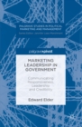 Image for Marketing Leadership in Government: Communicating Responsiveness, Leadership and Credibility