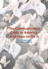 Image for The communication crisis in America, and how to fix it