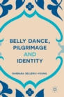Image for Belly Dance, Pilgrimage and Identity