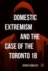 Image for Domestic extremism and the case of the Toronto 18