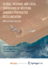 Image for Global, Regional and Local Dimensions of Western Sahara&#39;s Protracted Decolonization