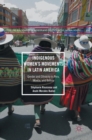 Image for Indigenous women&#39;s movements in Latin America  : gender and ethnicity in Peru, Mexico, and Bolivia