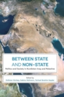 Image for Between state and non-state  : politics and society in Kurdistan-Iraq and Palestine