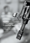 Image for Politics and History of Violence and Crime in Central America