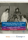 Image for Educational Theatre for Women in Post-World War II Italy : A Stage of Their Own
