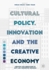 Image for Cultural policy, innovation and the creative economy: creative collaborations in arts and humanities research